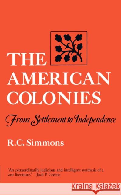 The American Colonies: From Settlement to Independence Simmons, Richard C. 9780393009996 W. W. Norton & Company
