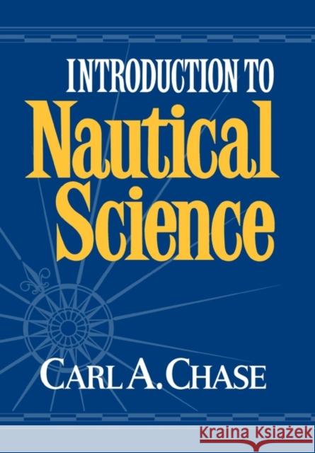 Introduction to Nautical Science Carl A. Chase 9780393028508 W. W. Norton & Company