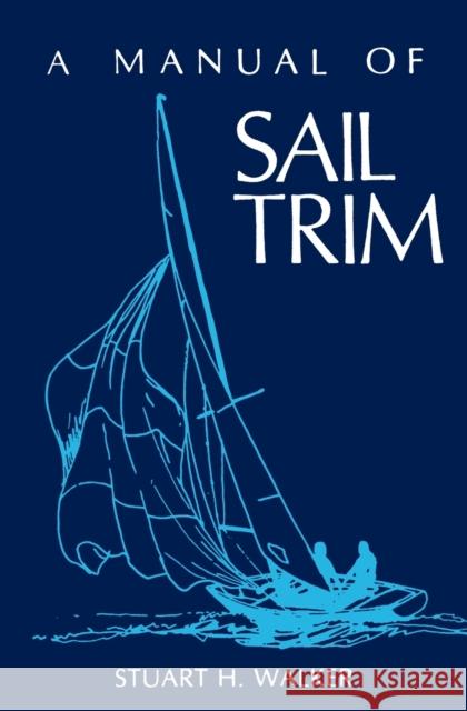 Manual of Sail Trim Walker, Stuart H. 9780393032963
