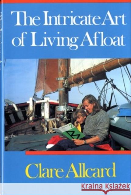 Intricate Art of Living Afloat Allcard, Clare 9780393033342