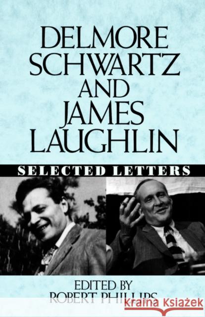 Delmore Schwartz and James Laughlin: Selected Letters Schwartz, Delmore 9780393034714 W. W. Norton & Company