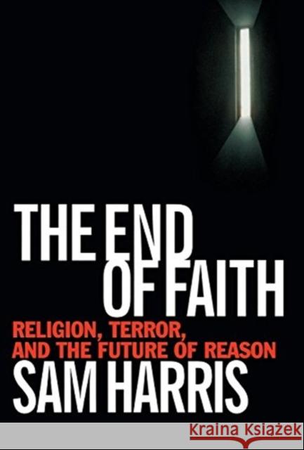 The End of Faith: Religion, Terror, and the Future of Reason Sam Harris 9780393035155 W. W. Norton & Company