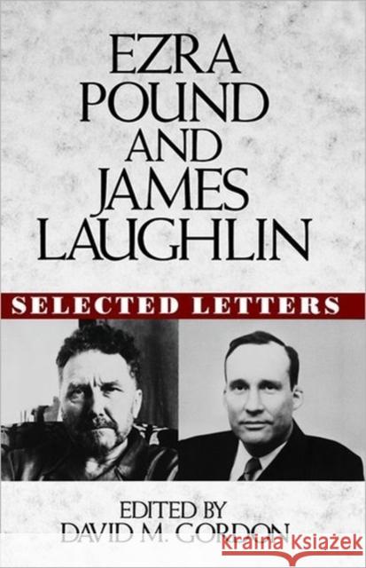 Ezra Pound and James Laughlin: Selected Letters Pound, Ezra 9780393035407 W. W. Norton & Company