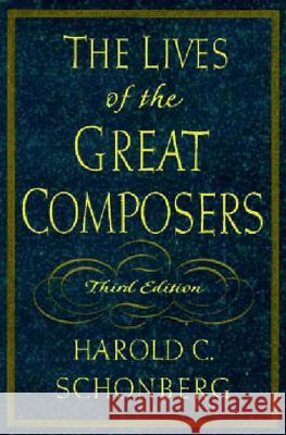 The Lives of the Great Composers Harold C. Schonberg 9780393038576