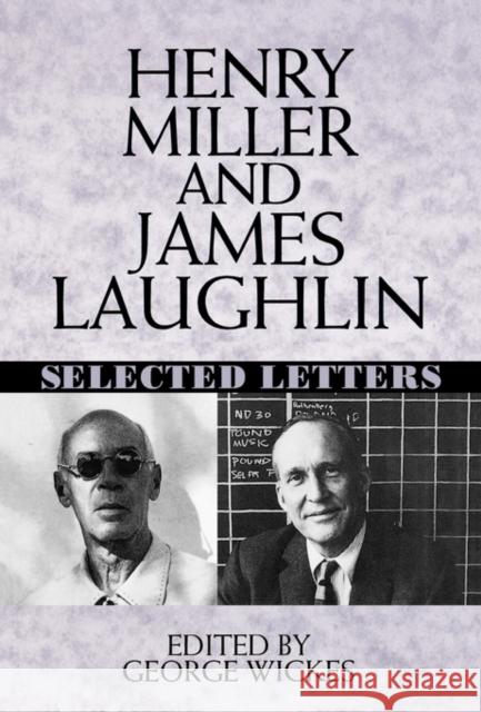 Henry Miller and James Laughlin: Selected Letters George Wickes Henry Miller 9780393038644