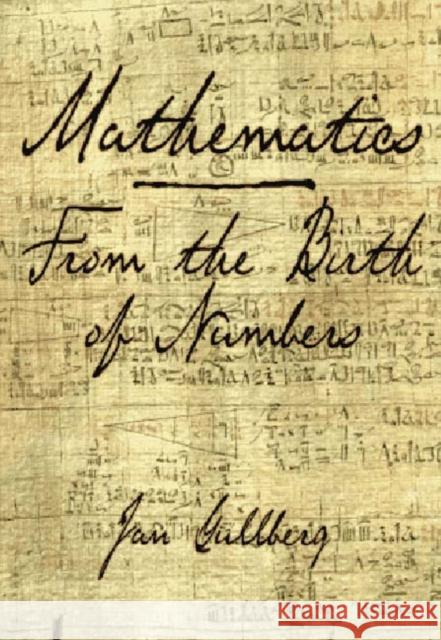 Mathematics: From the Birth of Numbers Gullberg, Jan 9780393040029 WW Norton & Co