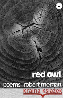 Red Owl: Poems Robert Morgan 9780393041361 W. W. Norton & Company