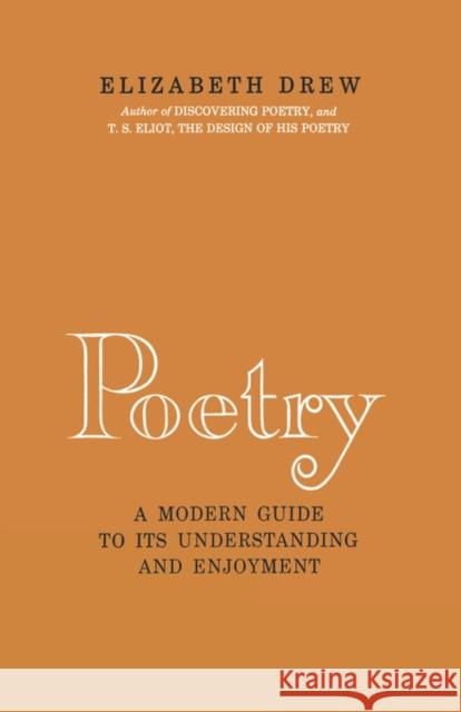 Poetry: A Modern Guide to Its Understanding and Enjoyment Drew, Elizabeth 9780393042122 W. W. Norton & Company