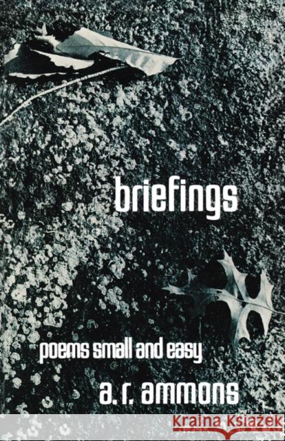 Briefings: Poems Small and Easy A. R. Ammons 9780393043266 W. W. Norton & Company