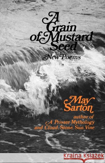 A Grain of a Mustard Seed Sarton, May 9780393043440 W. W. Norton & Company