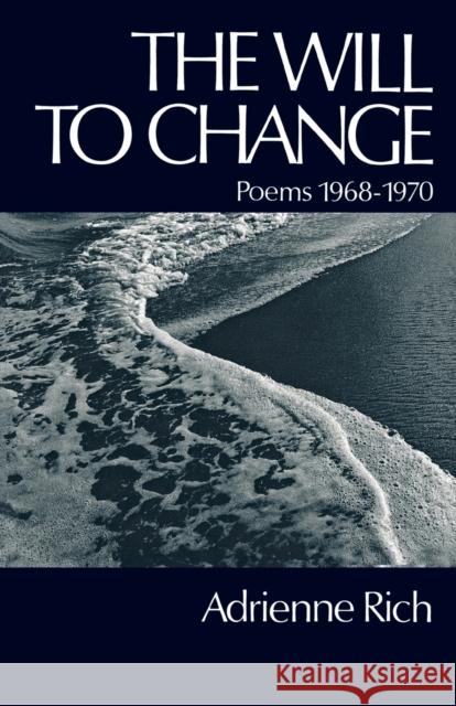 The Will to Change: Poems 1968-1970 Adrienne Cecile Rich 9780393043617