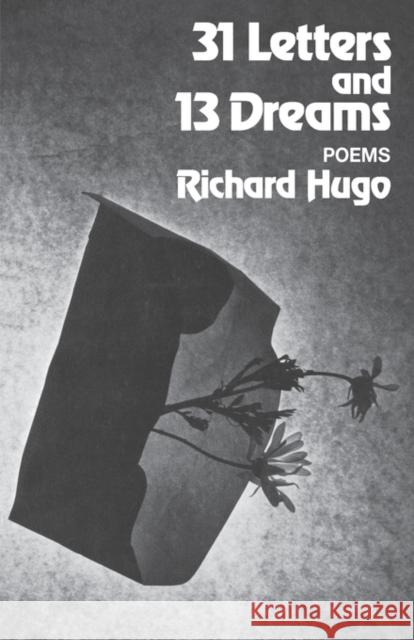 31 Letters and 13 Dreams: Poems Richard Hugo 9780393044904
