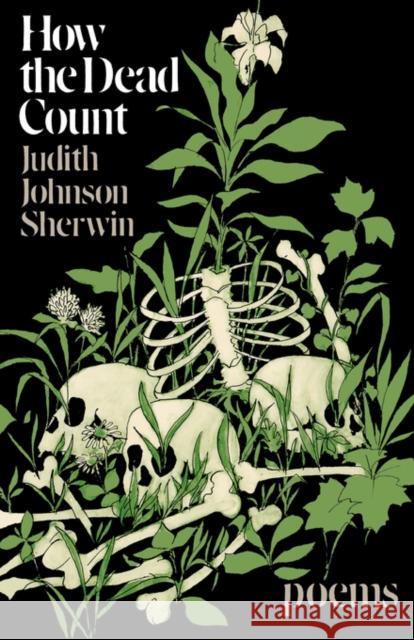 How the Dead Count: Poems Sherwin, Judith Johnson 9780393044911