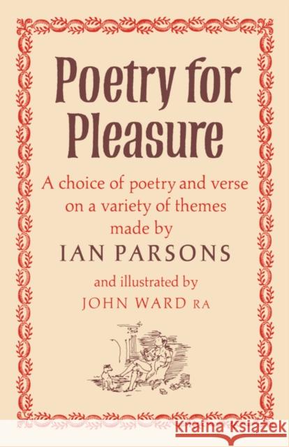 Poetry for Pleasure: A Choice of Poetry and Verse on a Variety of Themes Parsons, Ian M. 9780393045154 W. W. Norton & Company