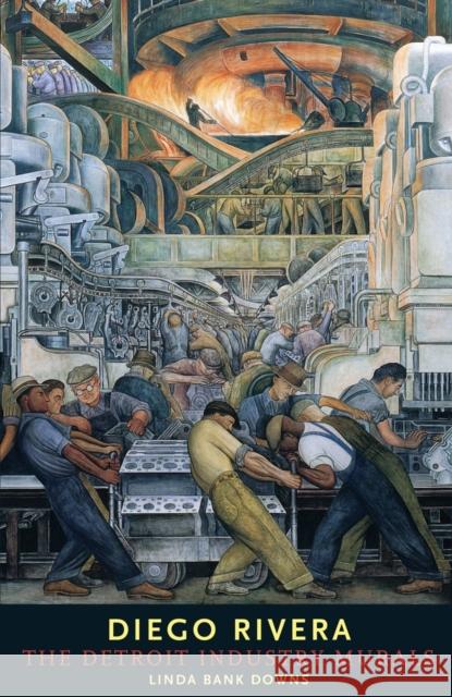 Diego Rivera: The Detroit Industry Murals Downs, Linda 9780393045291