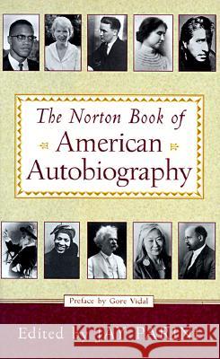 The Norton Book of American Autobiography Jay Parini Gore Vidal Jay Parini 9780393046779 W. W. Norton & Company