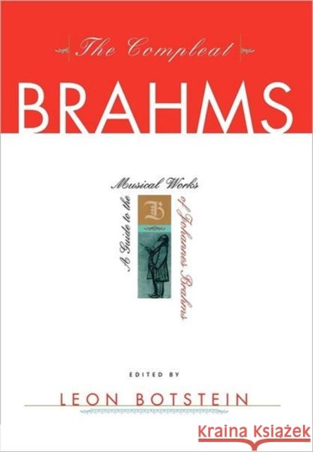 The Compleat Brahms: A Guide to the Musical Works of Johannes Brahms Botstein, Leon 9780393047080