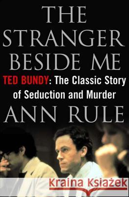 The Stranger Beside Me: Ted Bundy: The Classic Story of Seduction and Murder Rule, Ann 9780393050295 John Wiley & Sons