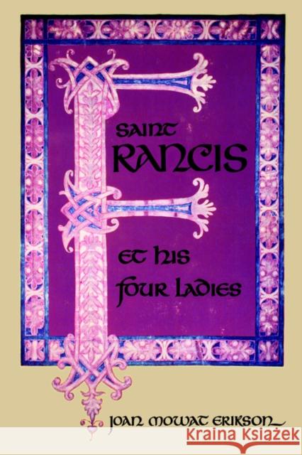 Saint Francis and His Four Ladies Joan Mowat Erikson 9780393054279