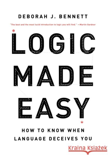 Logic Made Easy: How to Know When Language Deceives You Bennett, Deborah J. 9780393057485 W. W. Norton & Company