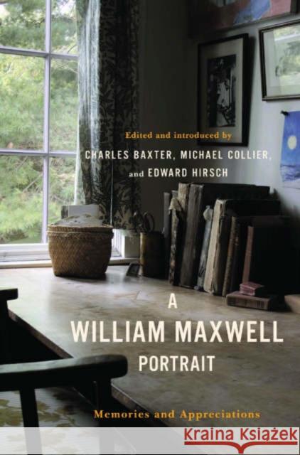 A William Maxwell Portrait: Memories and Appreciations Baxter, Charles 9780393057713