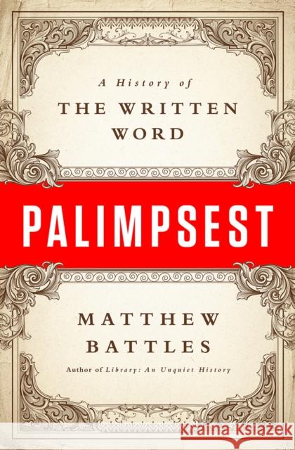 Palimpsest: A History of the Written Word Battles, Matthew 9780393058857