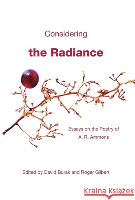 Considering the Radiance: Essays on the Poetry of A.R. Ammons Burak, David 9780393059991 W. W. Norton & Company