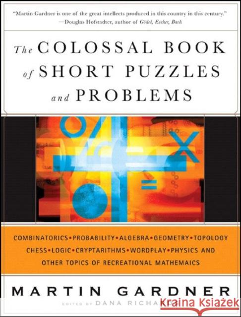 The Colossal Book of Short Puzzles and Problems Martin Gardner 9780393061147 0