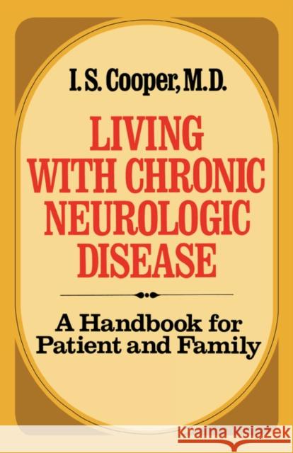 Living with Chronic Neurologic Disease: A Handbook for Patient and Family Cooper, I. S. 9780393064162 W. W. Norton & Company