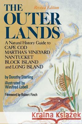 The Outer Lands: A Natural History Guide to Cape Cod, Martha's Vineyard, Nantucket, Block Island, and Long Island Sterling, Dorothy 9780393064414 W. W. Norton & Company