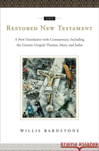 The Restored New Testament: A New Translation with Commentary, Including the Gnostic Gospels Thomas, Mary, and Judas Barnstone, Willis 9780393064933