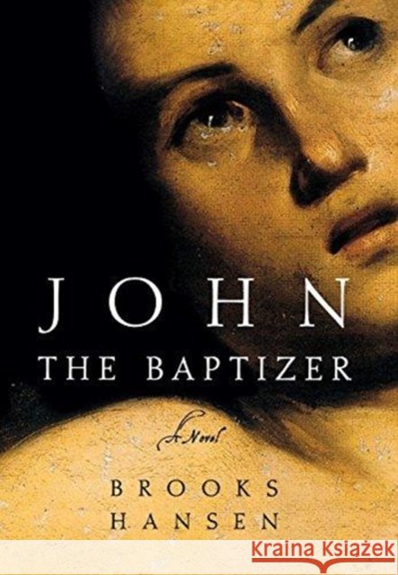 John the Baptizer Brooks Hansen 9780393069471