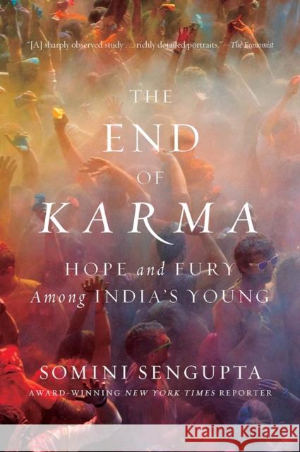 The End of Karma: Hope and Fury Among India's Young Somini Sengupta 9780393071009 W. W. Norton & Company