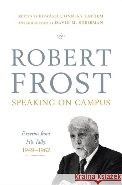 Robert Frost: Speaking on Campus: Excerpts from His Talks, 1949-1962 Frost, Robert 9780393071238 0