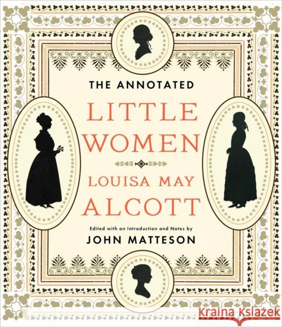 The Annotated Little Women Alcott, Louisa May; Matteson, John 9780393072198 John Wiley & Sons