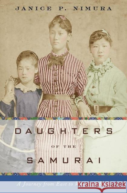 Daughters of the Samurai: A Journey from East to West and Back Nimura, Janice P. 9780393077995