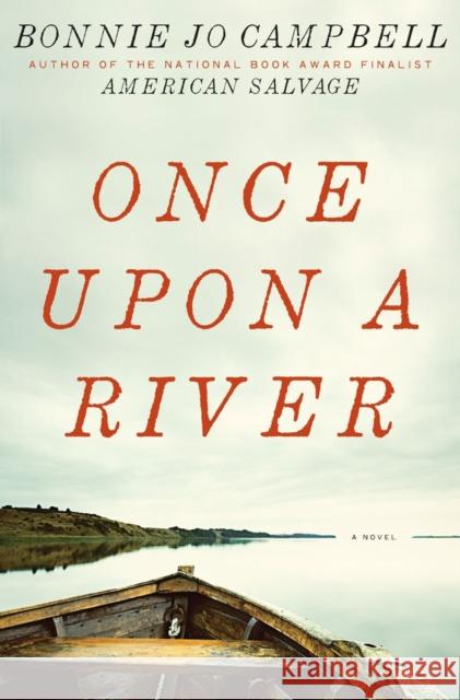 Once Upon a River Bonnie Jo Campbell 9780393079890