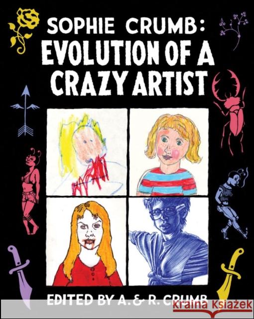 Sophie Crumb: Evolution of a Crazy Artist Crumb, Sophie 9780393079968 W. W. Norton & Company