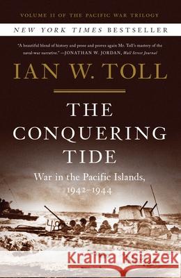 The Conquering Tide: War in the Pacific Islands, 1942-1944 Ian W. Toll 9780393080643 W. W. Norton & Company