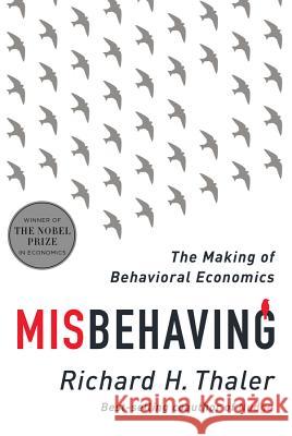 Misbehaving: The Making of Behavioral Economics Thaler, Richard H. 9780393080940 John Wiley & Sons