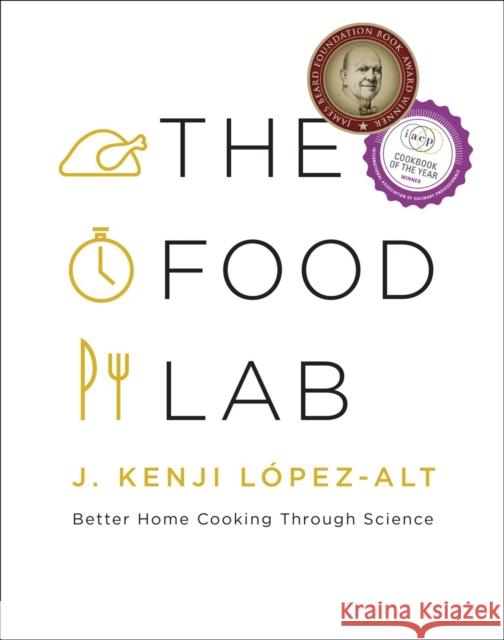 The Food Lab: Better Home Cooking Through Science López-Alt, J. Kenji 9780393081084 WW Norton & Co