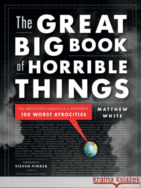 The Great Big Book of Horrible Things: The Definitive Chronicle of History's 100 Worst Atrocities Matthew White 9780393081923 W. W. Norton & Company