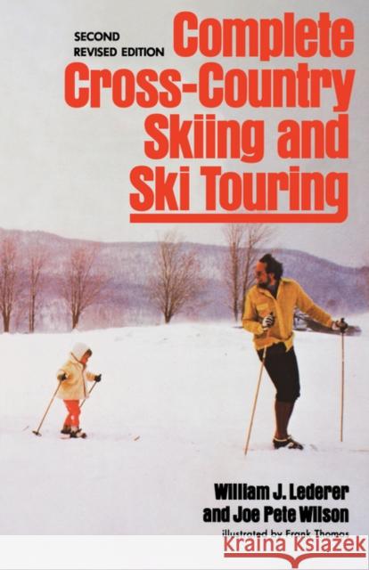 Complete Cross-Country Skiing and Ski Touring: Second Revised Edition William J. Lederer Joe Pete Wilson Frank Thomas 9780393087345 W. W. Norton & Company