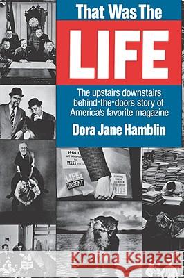 That Was the Life: The Upstairs Downstairs Story of America's Favorite Magazine Hamblin, Dora Jane 9780393088243 W. W. Norton & Company