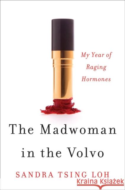 The Madwoman in the Volvo: My Year of Raging Hormones Loh, Sandra Tsing 9780393088687