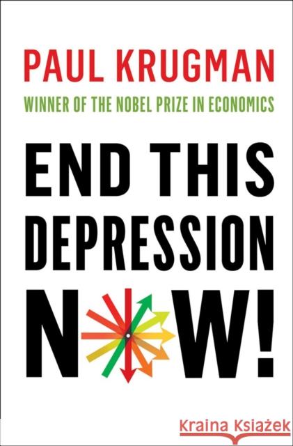 End This Depression Now! Paul Krugman 9780393088779 W. W. Norton & Company