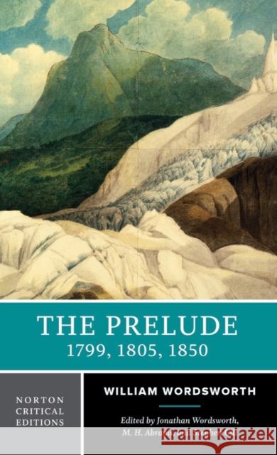 The Prelude: 1799, 1805, 1850 William Wordsworth 9780393090710 0