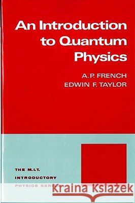 Introduction to Quantum Physics A. P. French Edwin F. Taylor 9780393091069