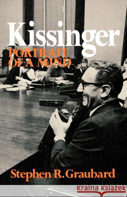 Kissinger: Portrait of a Mind Stephen R. Graubard 9780393092783 W. W. Norton & Company