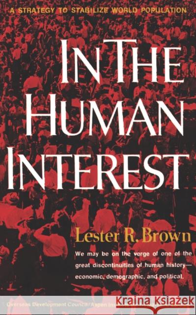 In the Human Interest: A Strategy to Stabilize World Population Lester R. Brown 9780393092882 W. W. Norton & Company